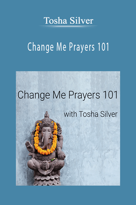 Change Me Prayers 101 – Tosha Silver