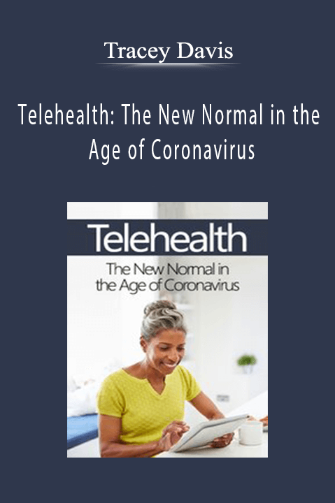 Telehealth: The New Normal in the Age of Coronavirus – Tracey Davis