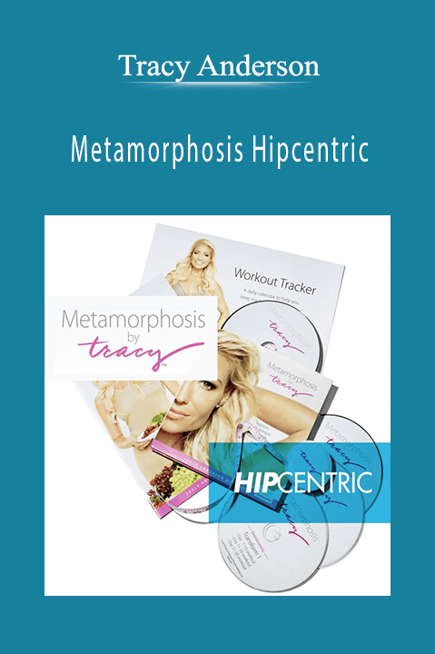 Metamorphosis Hipcentric – Tracy Anderson