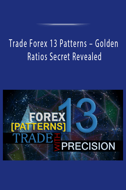 Golden Ratios Secret Revealed – Trade Forex 13 Patterns