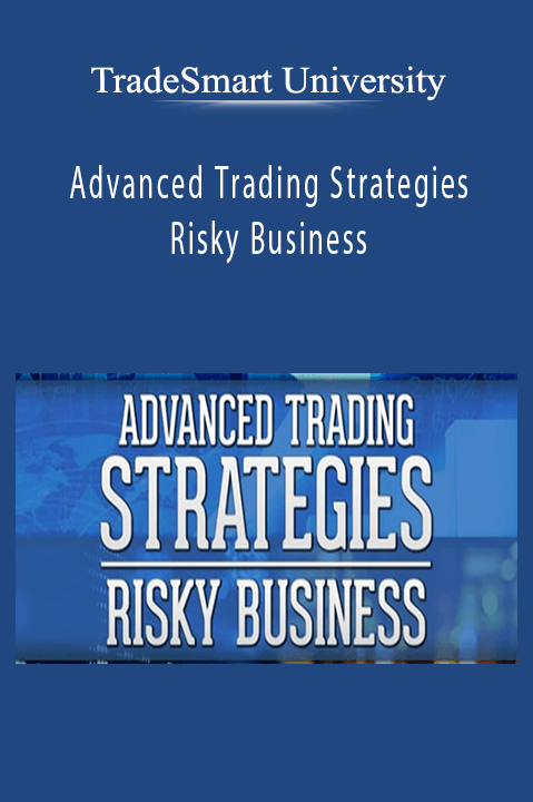 Advanced Trading Strategies Risky Business – TradeSmart University