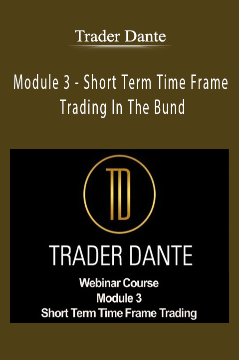 Module 3 – Short Term Time Frame Trading In The Bund – Trader Dante