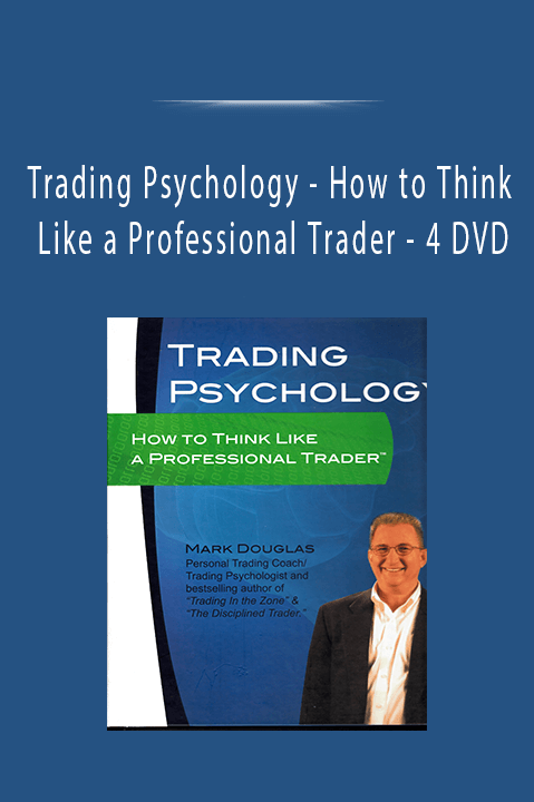 How to Think Like a Professional Trader – 4 DVD – Trading Psychology