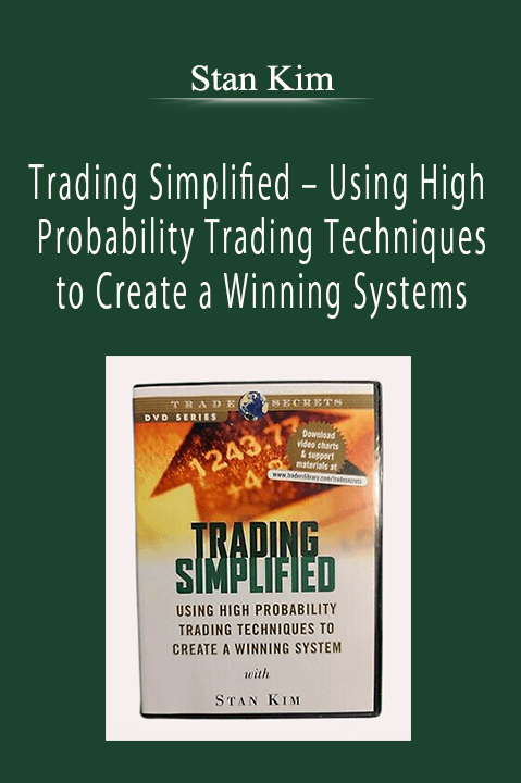 Stan Kim - Trading Simplified - Using High Probability Trading Techniques to Create a Winning Systems