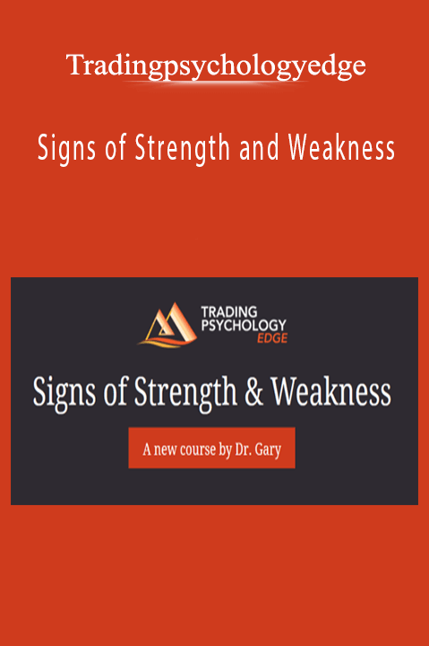 Signs of Strength and Weakness – Tradingpsychologyedge