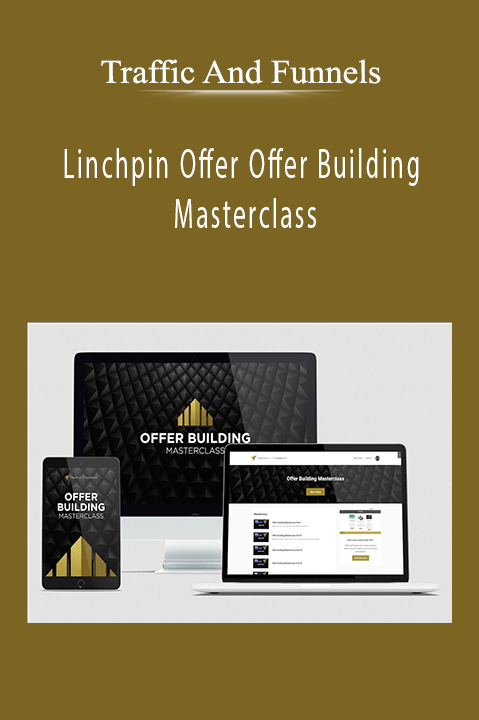 Linchpin Offer Offer Building Masterclass – Traffic And Funnels