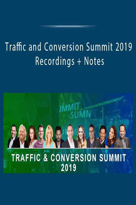 Traffic and Conversion Summit 2019 Recordings + Notes