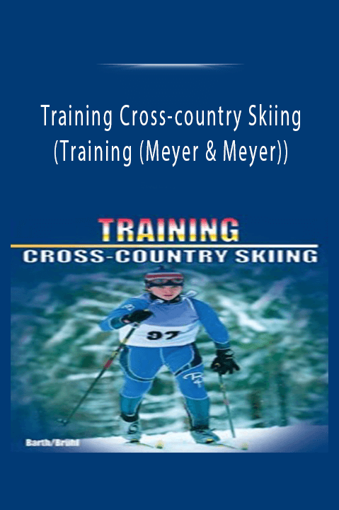 Training Cross–country Skiing (Training (Meyer & Meyer))