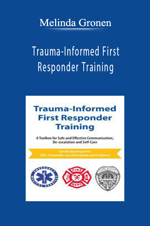 Melinda Gronen – Trauma–Informed First Responder Training: A Toolbox for Safe and Effective Communication