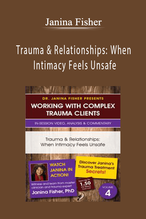 Janina Fisher – Trauma & Relationships: When Intimacy Feels Unsafe