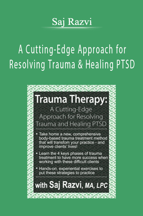 Saj Razvi – Trauma Therapy: A Cutting–Edge Approach for Resolving Trauma & Healing PTSD