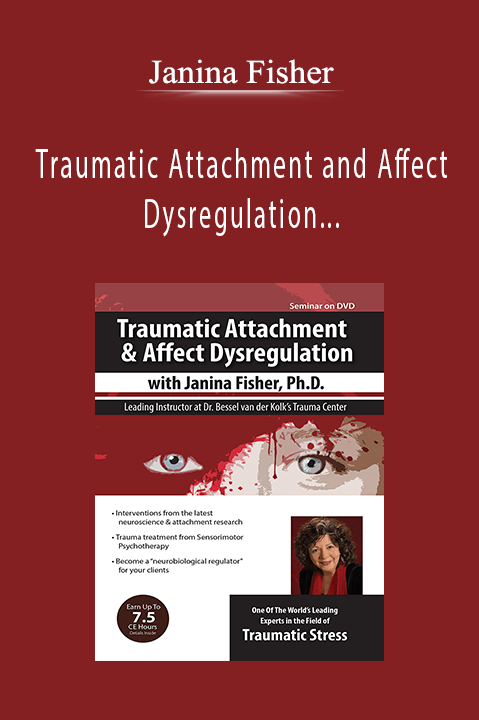 Janina Fisher – Traumatic Attachment and Affect Dysregulation with Janina Fisher