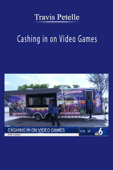 Cashing in on Video Games – Travis Petelle