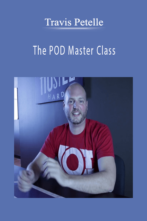 The POD Master Class – Travis Petelle