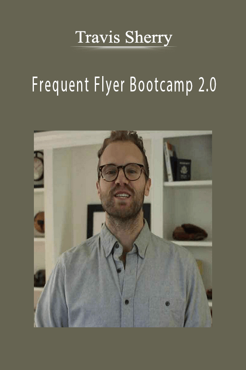 Frequent Flyer Bootcamp 2.0 – Travis Sherry