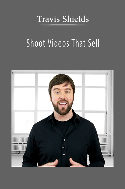 Shoot Videos That Sell – Travis Shields