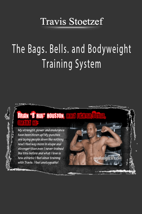 The Bags. Bells. and Bodyweight Training System – Travis Stoetzef