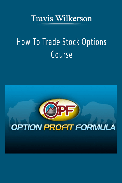 How To Trade Stock Options Course – Travis Wilkerson