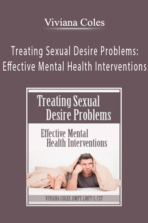 Viviana Coles – Treating Sexual Desire Problems: Effective Mental Health Interventions