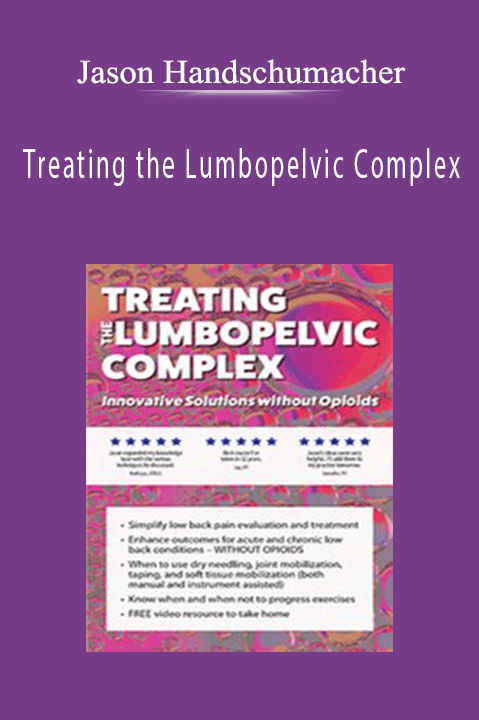 Jason Handschumacher – Treating the Lumbopelvic Complex: Innovative Solutions without Opioids