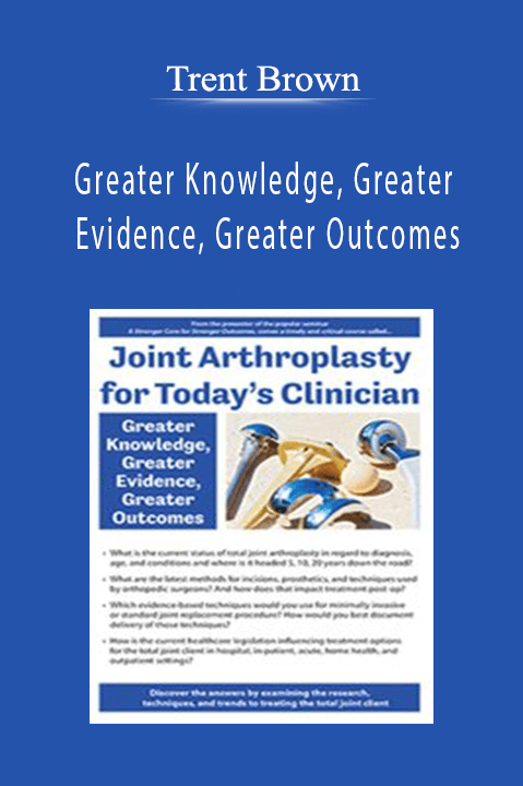 Joint Arthroplasty for Today’s Clinician: Greater Knowledge