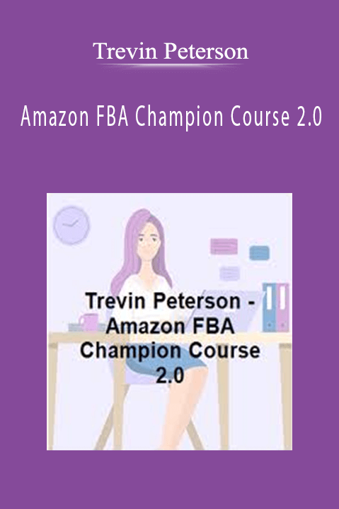 Amazon FBA Champion Course 2.0 – Trevin Peterson