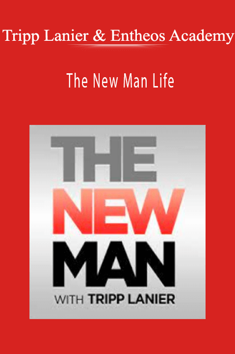 The New Man Life – Tripp Lanier & Entheos Academy