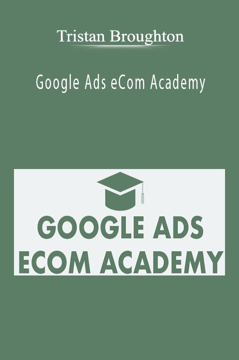 Google Ads eCom Academy – Tristan Broughton