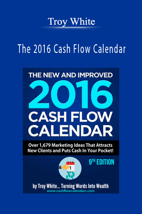 The 2016 Cash Flow Calendar – Troy White