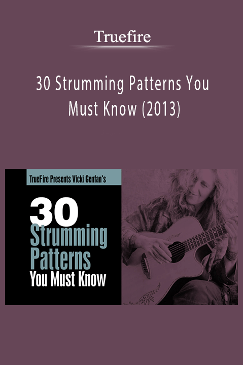 30 Strumming Patterns You Must Know (2013) – Truefire