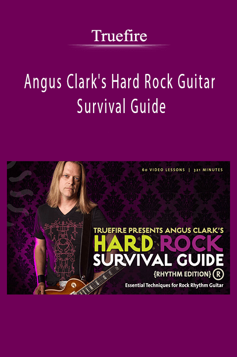 Angus Clark's Hard Rock Guitar Survival Guide: Rhythm Edition (2013) – Truefire