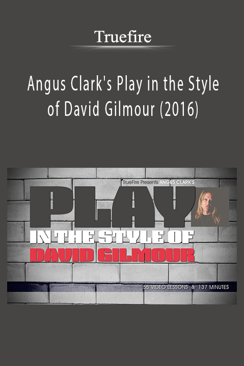 Angus Clark's Play in the Style of David Gilmour (2016) – Truefire