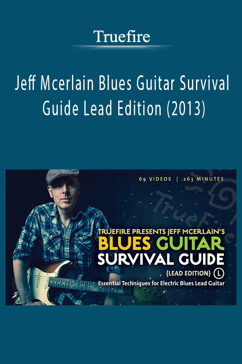 Jeff Mcerlain Blues Guitar Survival Guide Lead Edition (2013) – Truefire