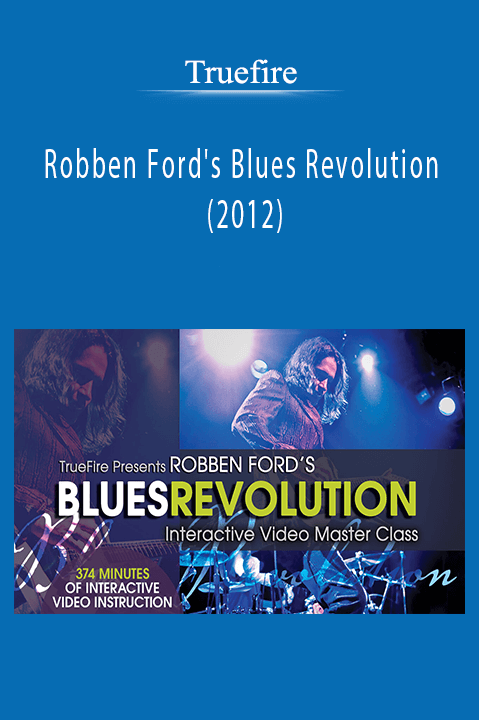 Robben Ford's Blues Revolution (2012) – Truefire