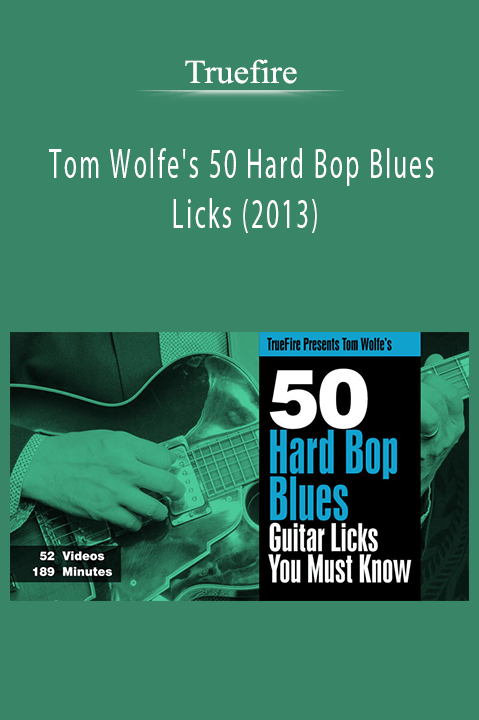 Tom Wolfe's 50 Hard Bop Blues Licks (2013) – Truefire