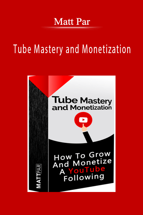 Matt Par – Tube Mastery and Monetization