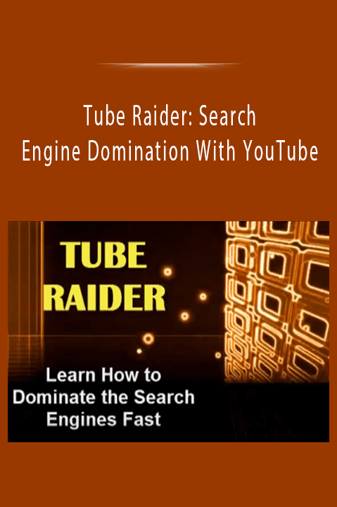 Tube Raider: Search Engine Domination With YouTube