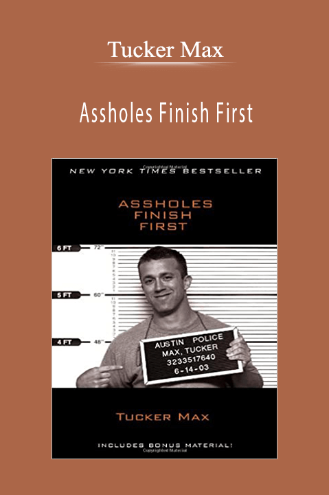 Assholes Finish First – Tucker Max