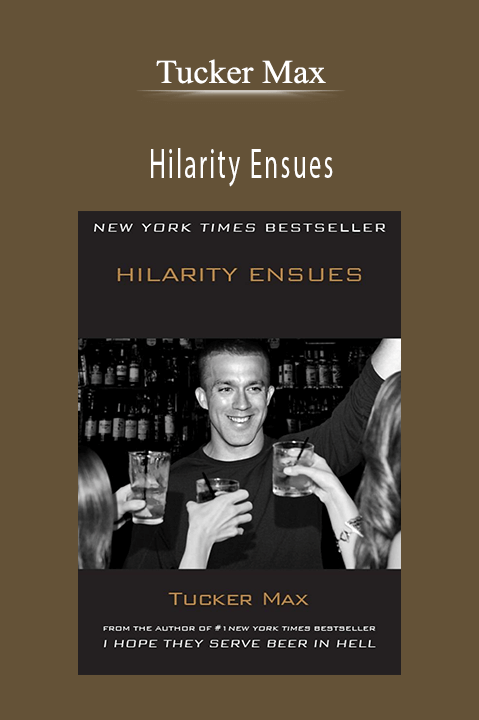 Hilarity Ensues – Tucker Max