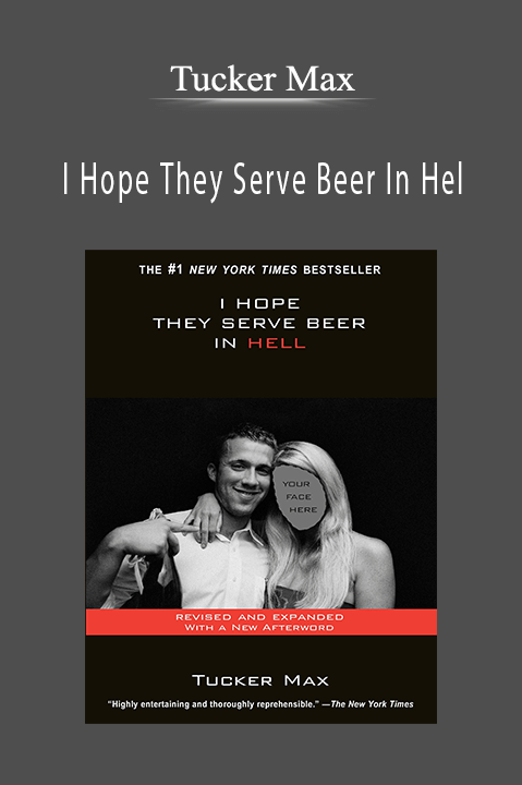 I Hope They Serve Beer In Hel – Tucker Max