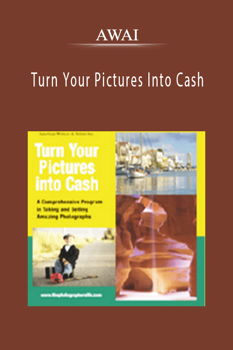 AWAI – Turn Your Pictures Into Cash: A Comprehensive Program in Taking and Selling Amazing Photographs