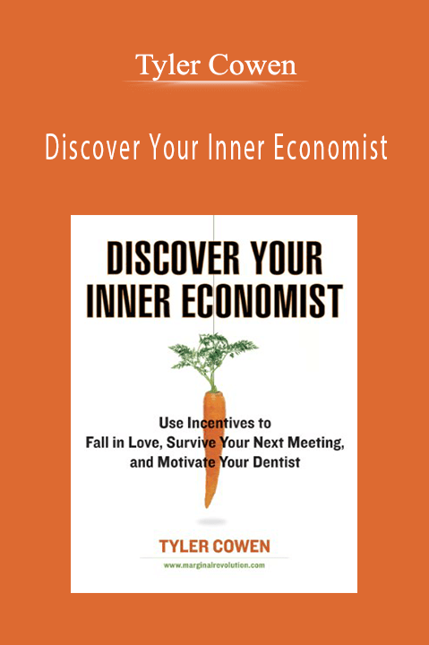 Discover Your Inner Economist – Tyler Cowen