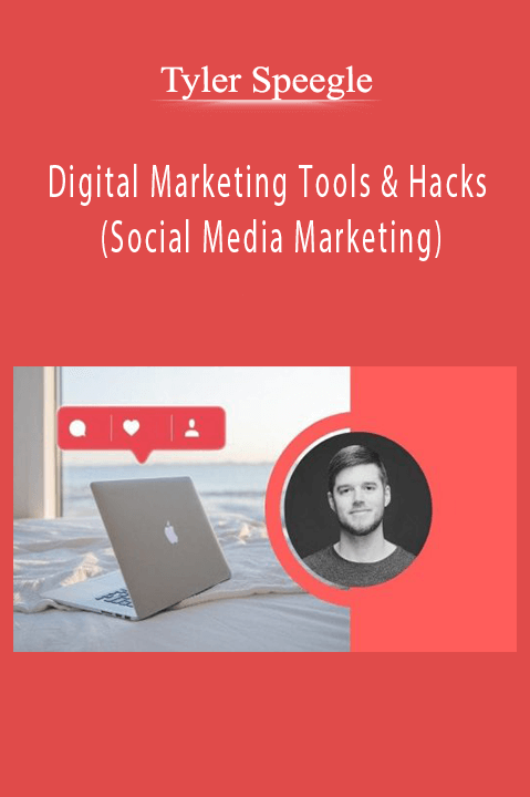 Digital Marketing Tools & Hacks (Social Media Marketing) – Tyler Speegle