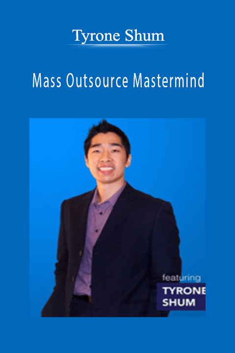 Mass Outsource Mastermind – Tyrone Shum