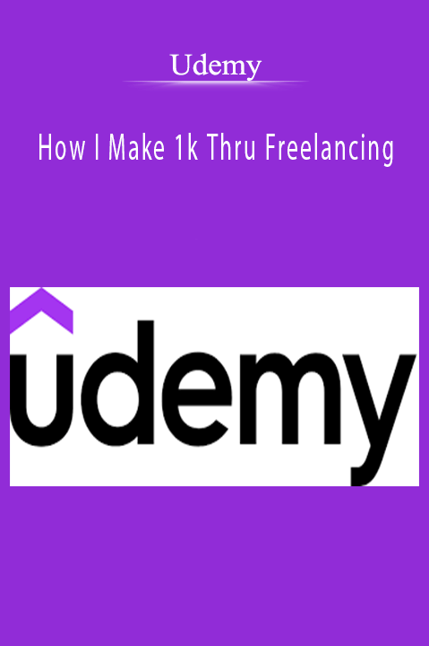 How I Make 1k Thru Freelancing – Udemy