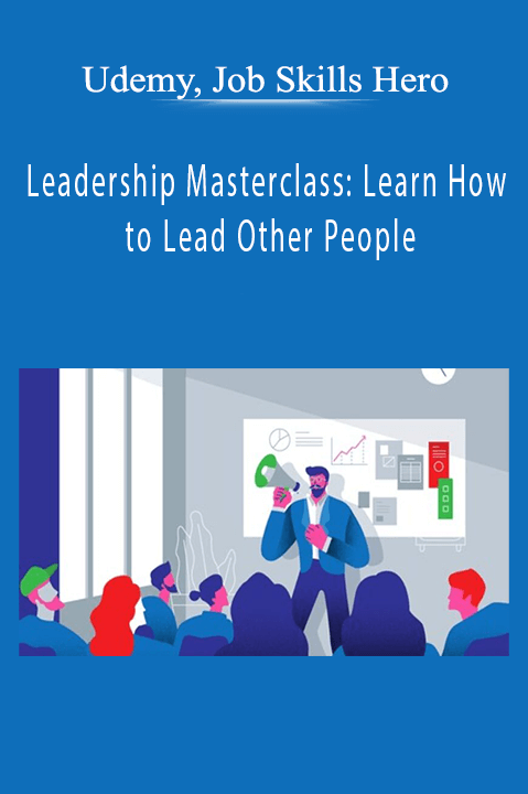 Leadership Masterclass: Learn How to Lead Other People – Udemy