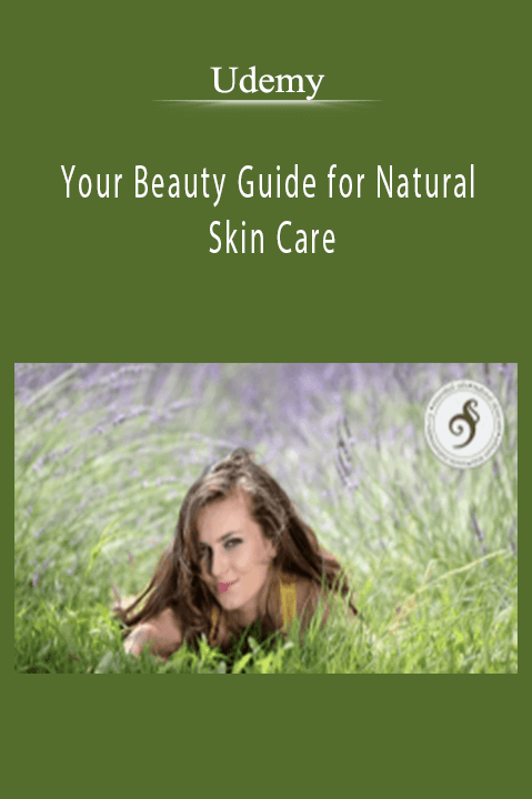 Your Beauty Guide for Natural Skin Care – Udemy