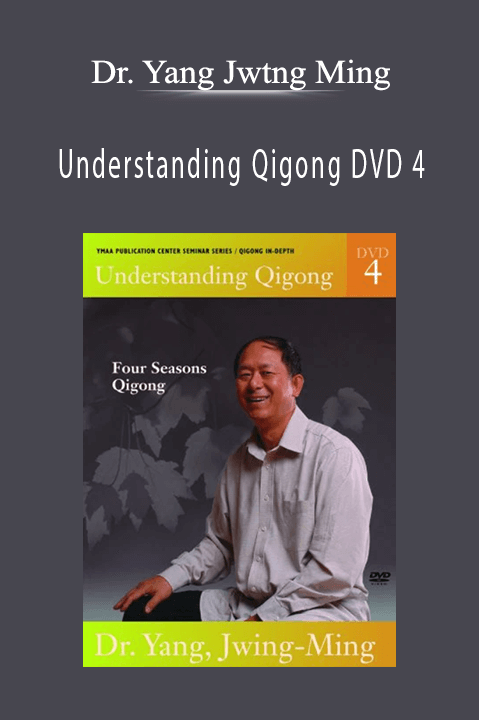 Dr. Yang Jwtng Ming – Understanding Qigong DVD 4