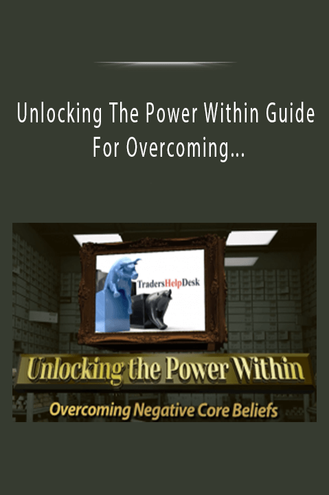 Guide For Overcoming Negative Core Beliefs For Traders – Unlocking The Power Within