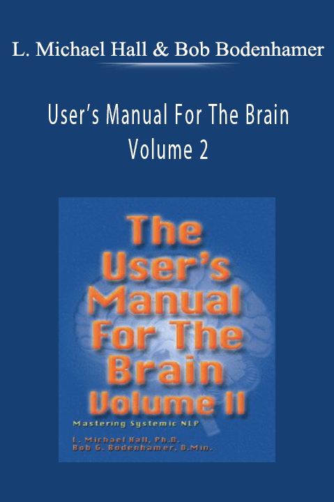 L. Michael Hall and Bob Bodenhamer – User’s Manual For The Brain Volume 2